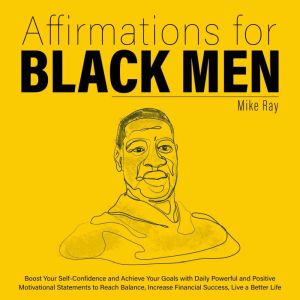 AFFIRMATIONS FOR BLACK MEN, Mike Ray