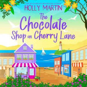 The Chocolate Shop on Cherry Lane, Holly Martin