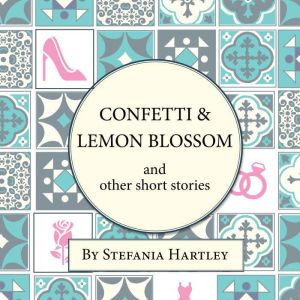 Confetti and Lemon Blossom, Stefania Hartley