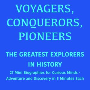 Voyagers, Conquerors, Pioneers  The ..., 5 Minutes