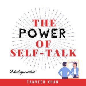 The Power Of Self Talk: A Dialogue Within