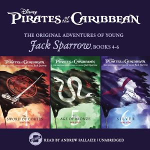 Pirates of the Caribbean: Jack Sparrow Books 4-6: The Sword of Corts, The Age of Bronze, and Silver