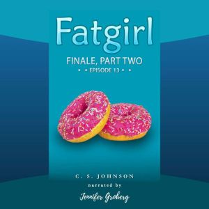 Fatgirl Finale, Part Two, C. S. Johnson