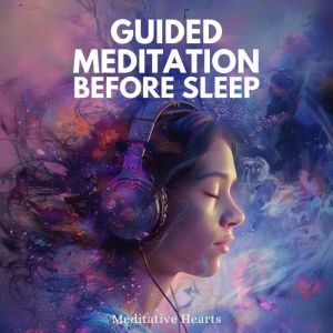 Guided Meditation Before Sleep, Meditative Hearts