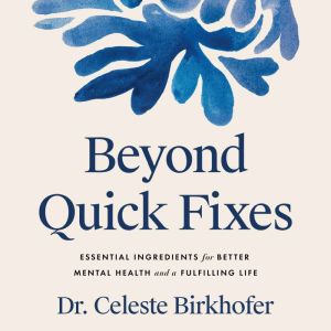 Beyond Quick Fixes, Dr. Celeste Birkhofer
