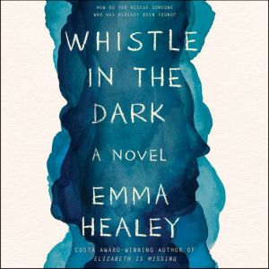 Whistle in the Dark, Emma Healey