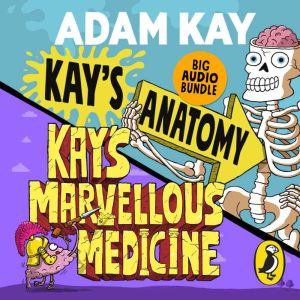 Kay's Anatomy & Kay's Marvellous Medicine: Big Audio Bundle