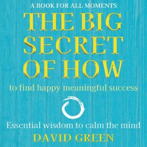 The Big Secret of How, David Green