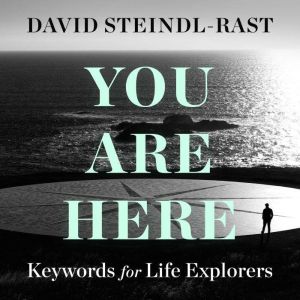 You Are Here, Brother David SteindlRast