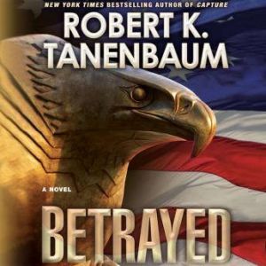 Betrayed, Robert K. Tanenbaum