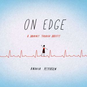 On Edge: A Journey Through Anxiety, Andrea Petersen