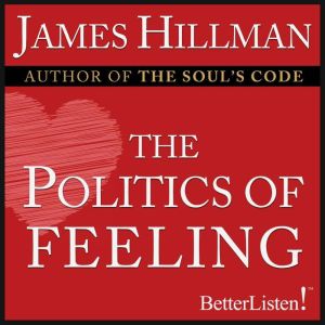 Politics of Feeling, James Hillman