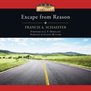 Escape From Reason, Francis A. Schaeffer
