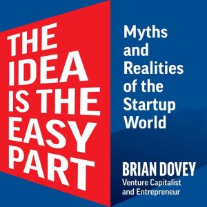 The Idea Is The Easy Part, Brian Dovey