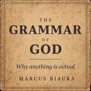 The Grammar of God, Marcus Riauka