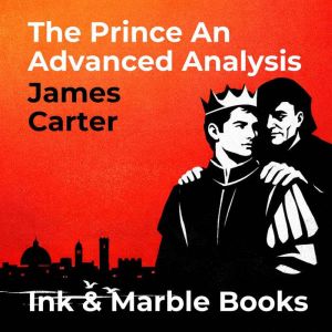 The Prince An Advanced Analysis, James Carter