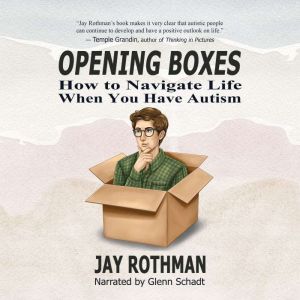 Opening Boxes: How to Navigate Life When You Have Autism