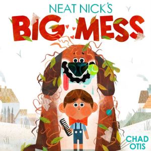 Neat Nicks Big Mess, Chad Otis