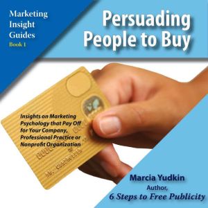 Persuading People to Buy, Marcia Yudkin