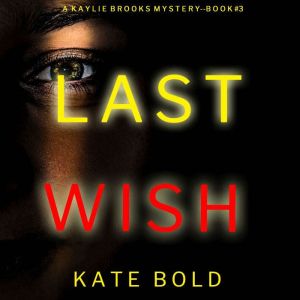 Last Wish A Kaylie Brooks Psychologi..., Kate Bold