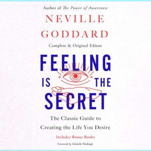 Feeling Is the Secret, Neville Goddard