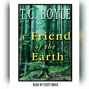 A Friend of the Earth, T. Coraghessan Boyle