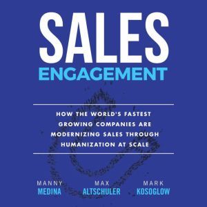 Sales Engagement: How The World's Fastest Growing Companies are Modernizing Sales Through Humanization at Scale