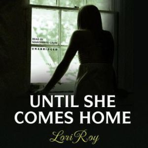 Until She Comes Home, Lori Roy