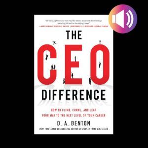 The CEO Difference How to Climb, Cra..., D. A. Benton