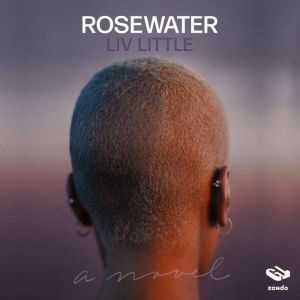 Rosewater, Liv Little