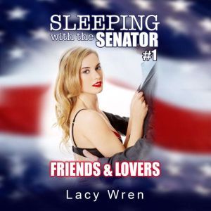 Sleeping with the Senator 1 Friends..., Lacy Wren