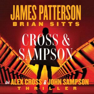 Cross and Sampson: An Alex Cross and John Sampson Thriller
