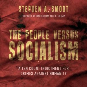 The People Versus Socialism, Stephen A. Smoot