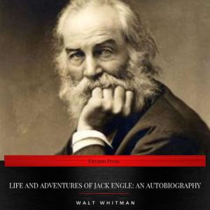Life and Adventures of Jack Engle, Walt Whitman