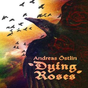 Dying Roses, Andreas Ostlin