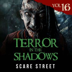 Terror in the Shadows Vol. 16: Horror Short Stories Collection with Scary Ghosts, Paranormal & Supernatural Monsters
