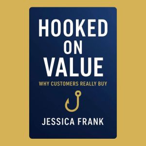 Hooked on Value: Why Customers Really Buy