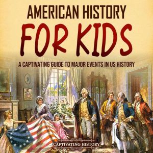 American History for Kids A Captivat..., Captivating History