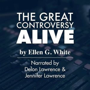 The Great Controversy Alive, Ellen G. White