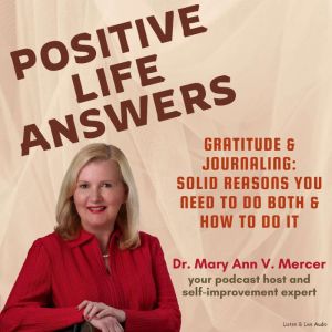 Positive Life Answers Gratitude  Jo..., Dr. Maryann Mercer