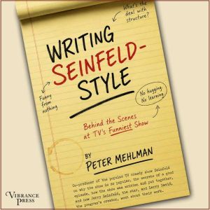 Writing SeinfeldStyle, Peter Mehlman