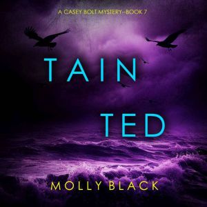 Tainted (A Casey Bolt FBI Suspense ThrillerBook Seven): Digitally narrated using a synthesized voice