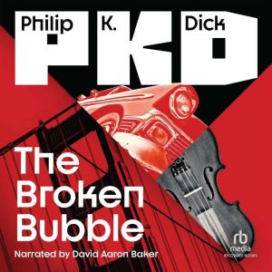 The Broken Bubble, Philip K. Dick