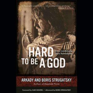 Hard to Be a God, Arkady Strugatsky