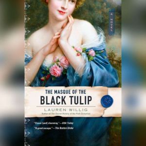 The Masque of the Black Tulip, Lauren Willig
