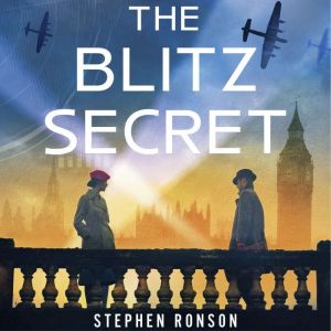 The Blitz Secret: A totally gripping WW2 historical thriller