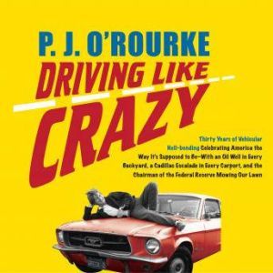 Driving Like Crazy, P. J. ORourke