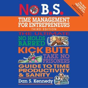 No B.S. Time Management for Entrepren..., Dan S. Kennedy
