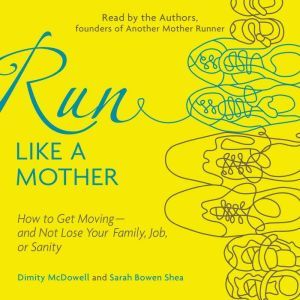 Run Like a Mother, Dimity McDowell