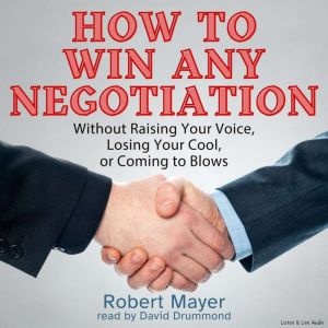 How to Win Any Negotiation, Robert Mayer